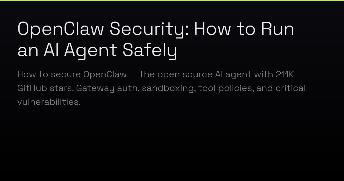 OpenClaw Security: How to Run an AI Agent Safely