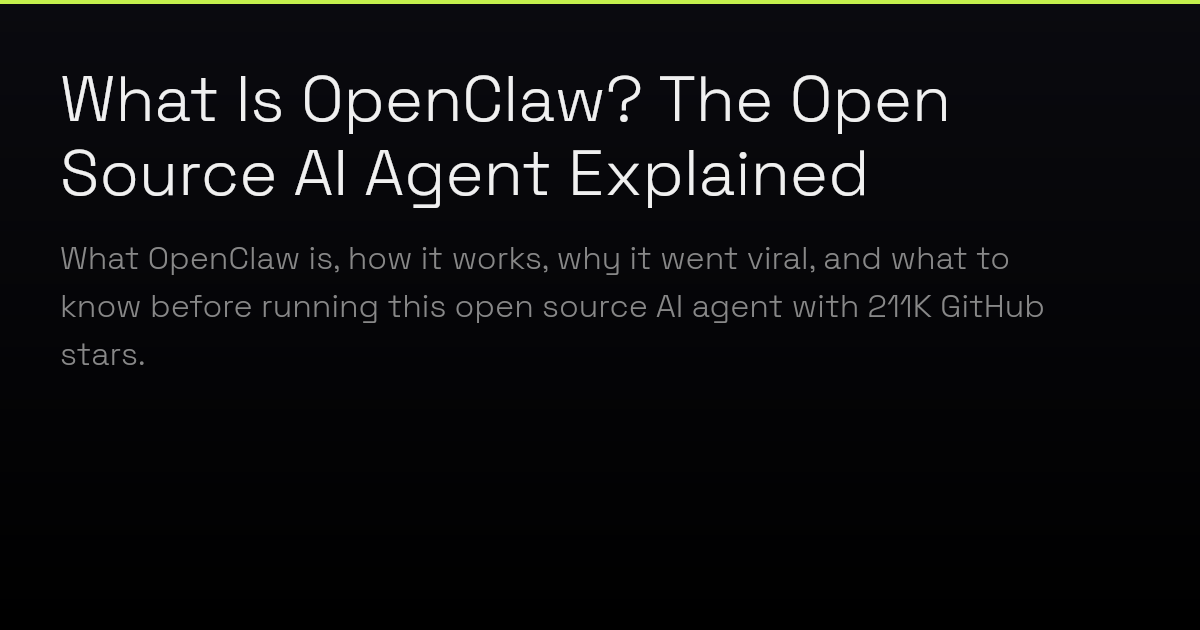 What Is OpenClaw? The Open Source AI Agent Explained